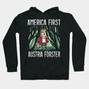 America First - Austria Foresters for Austrians Hoodie